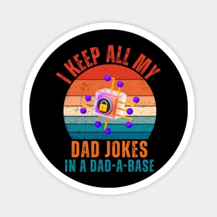 I Keep All My Dad Jokes In A Dad-a-base Magnet